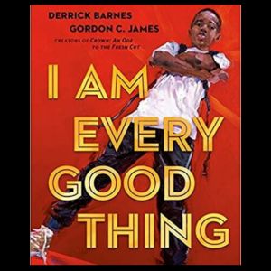 Featured books and Author Derrick Barnes  ‘I Am Every Good Thing’ 
