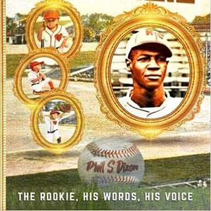 John Buck O’Neil The Rookie, His Words, His Voice by Phil S. Dixon 