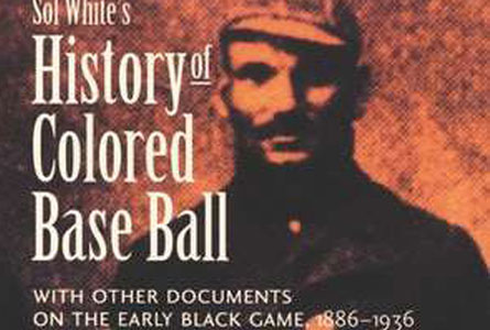 Sol White  History of Colored Baseball